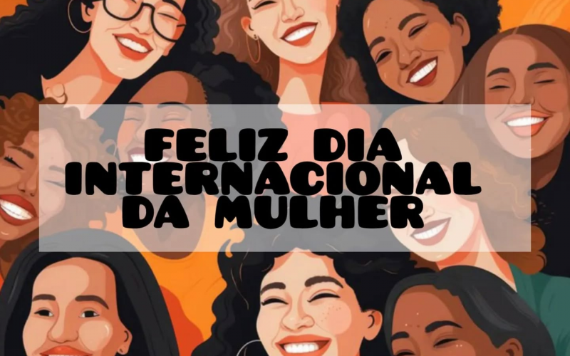 Parabéns Mulher pelo seu dia! 
